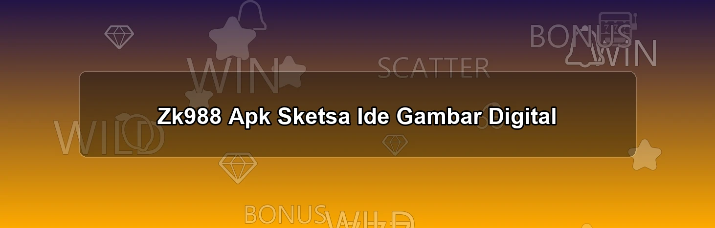 Zk988 Apk Sketsa