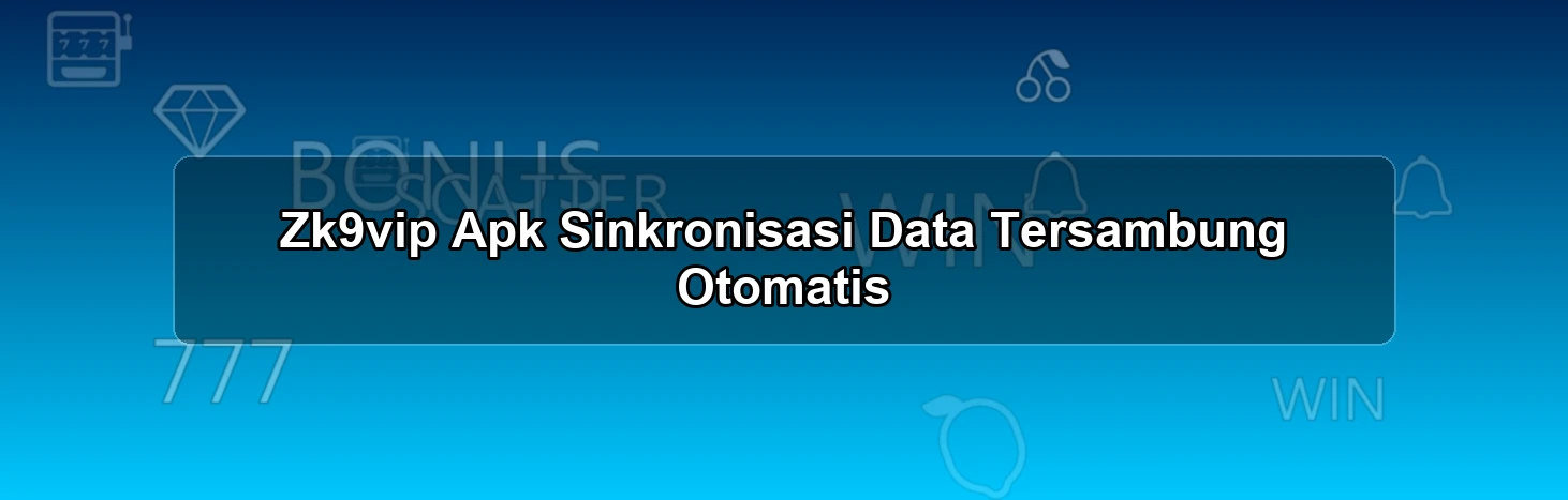 Zk9vip Apk Sinkronisasi