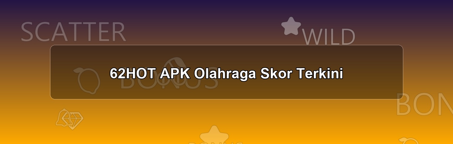 62HOT APK