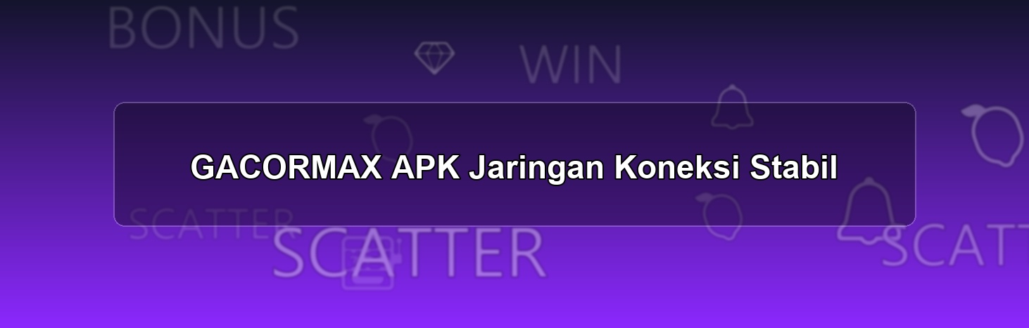 GACORMAX APK