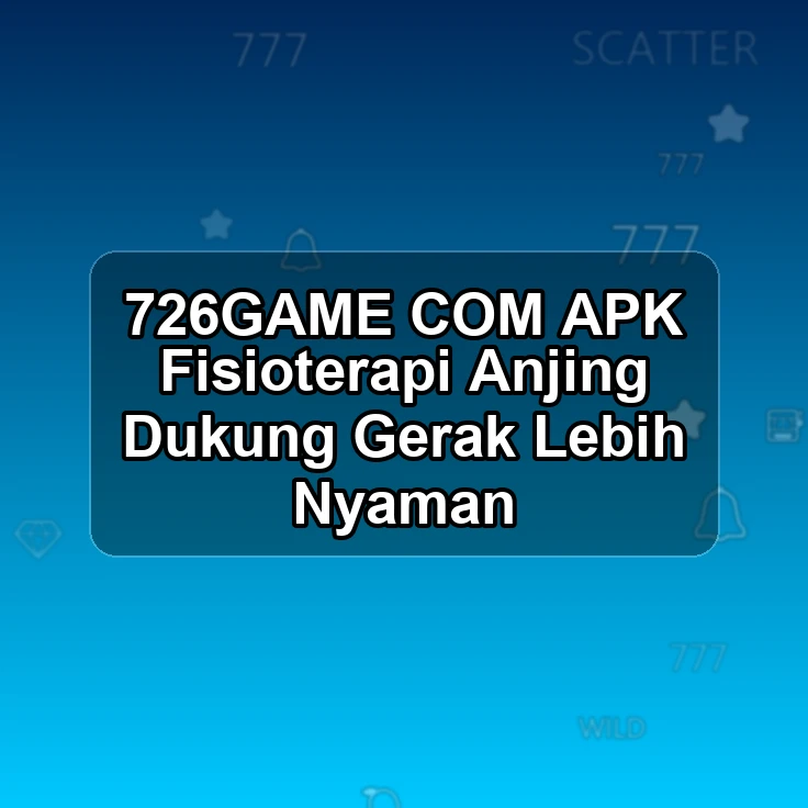 726GAME.COM APK )) Fisioterapi Anjing Dukung Gerak Lebih Nyaman