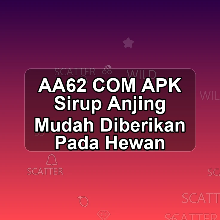 AA62.COM APK ¹ Sirup Anjing Mudah Diberikan Pada Hewan