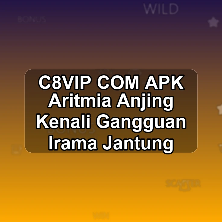 C8VIP.COM APK #+ Aritmia Anjing Kenali Gangguan Irama Jantung