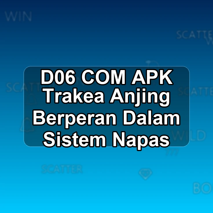 D06.COM APK #? Trakea Anjing Berperan Dalam Sistem Napas