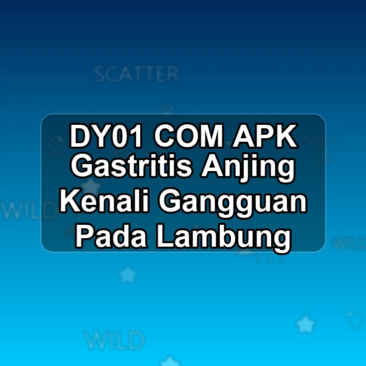 DY01.COM APK *+ Gastritis Anjing Kenali Gangguan Pada Lambung