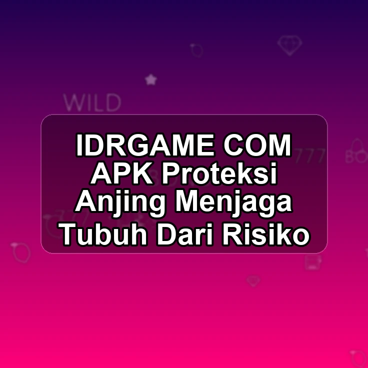 IDRGAME.COM APK +> Proteksi Anjing Menjaga Tubuh Dari Risiko