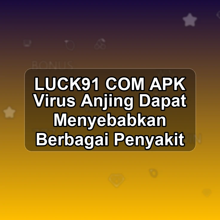 LUCK91.COM APK |; Virus Anjing Dapat Menyebabkan Berbagai Penyakit