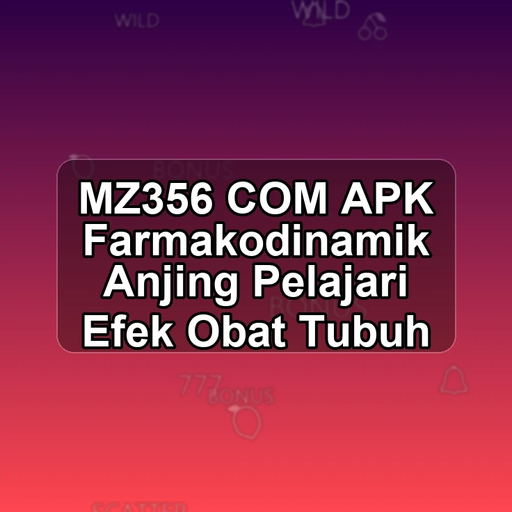 MZ356.COM APK >; Farmakodinamik Anjing Pelajari Efek Obat Tubuh