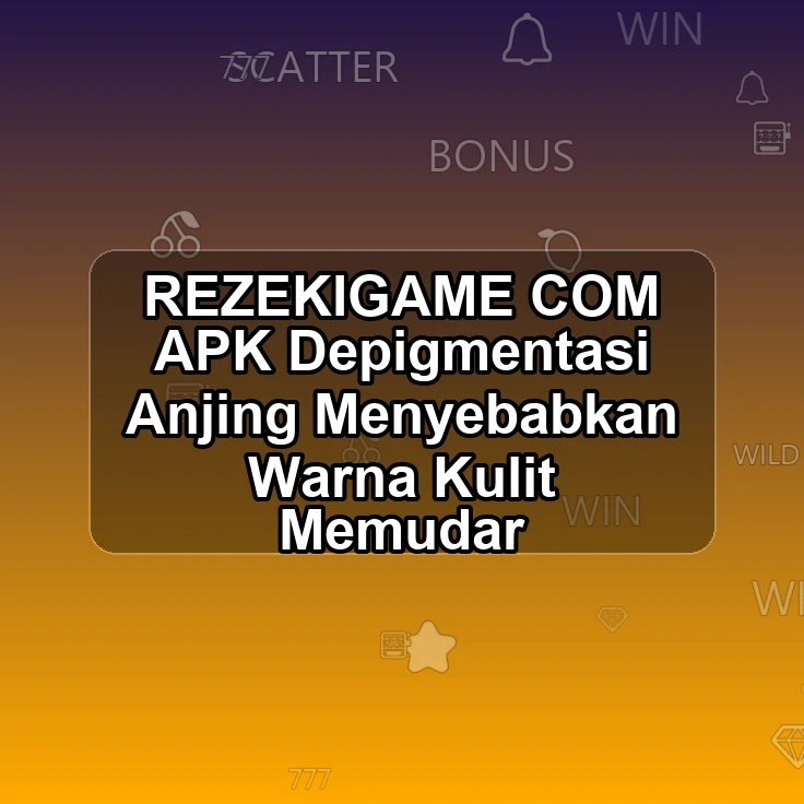 REZEKIGAME.COM APK <? Depigmentasi Anjing Menyebabkan Warna Kulit Memudar