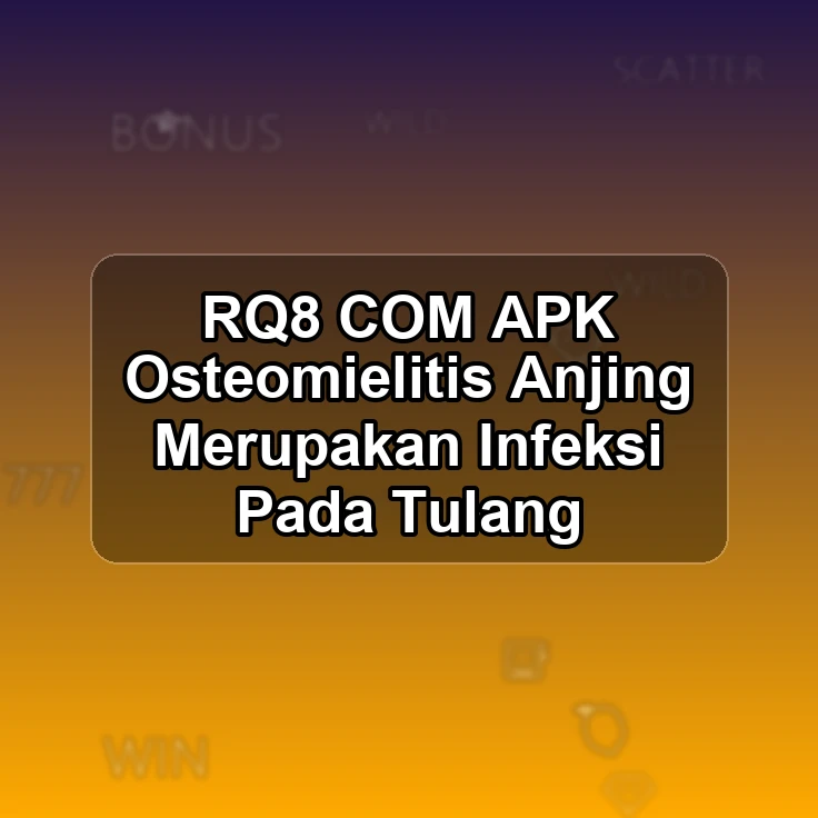 RQ8.COM APK </ Osteomielitis Anjing Merupakan Infeksi Pada Tulang