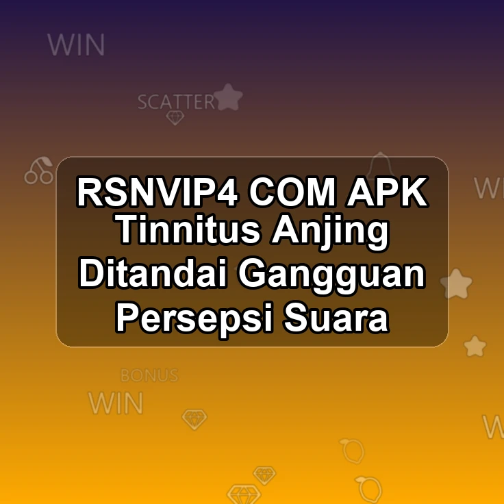 RSNVIP4.COM APK &> Tinnitus Anjing Ditandai Gangguan Persepsi Suara