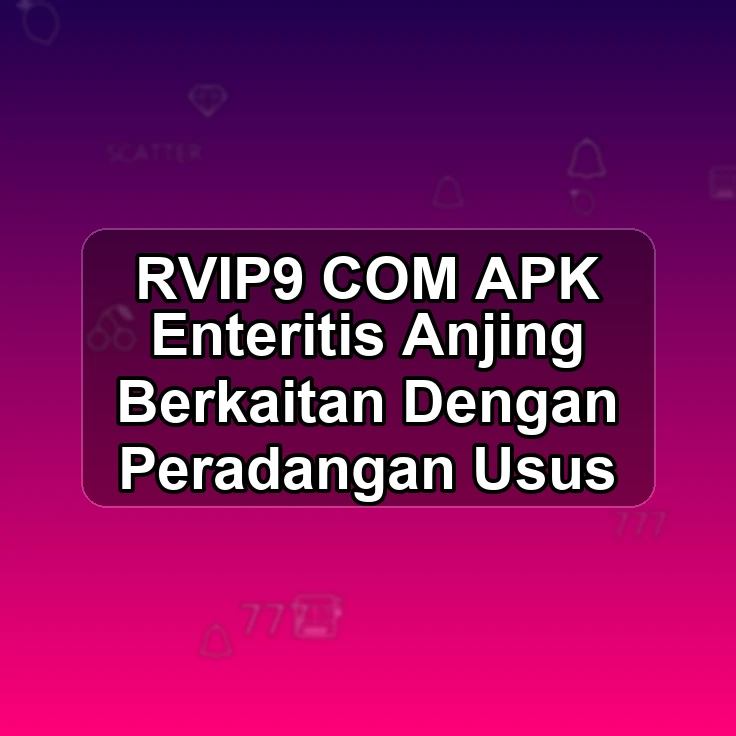 RVIP9.COM APK /> Enteritis Anjing Berkaitan Dengan Peradangan Usus