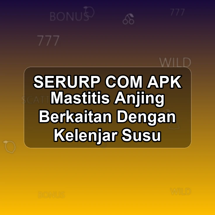 SERURP.COM APK *> Mastitis Anjing Berkaitan Dengan Kelenjar Susu
