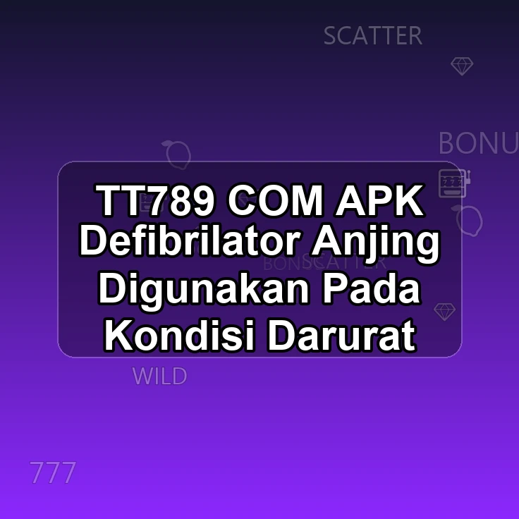 TT789.COM APK ~> Defibrilator Anjing Digunakan Pada Kondisi Darurat