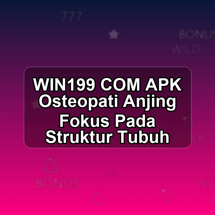 WIN199.COM APK &> Osteopati Anjing Fokus Pada Struktur Tubuh