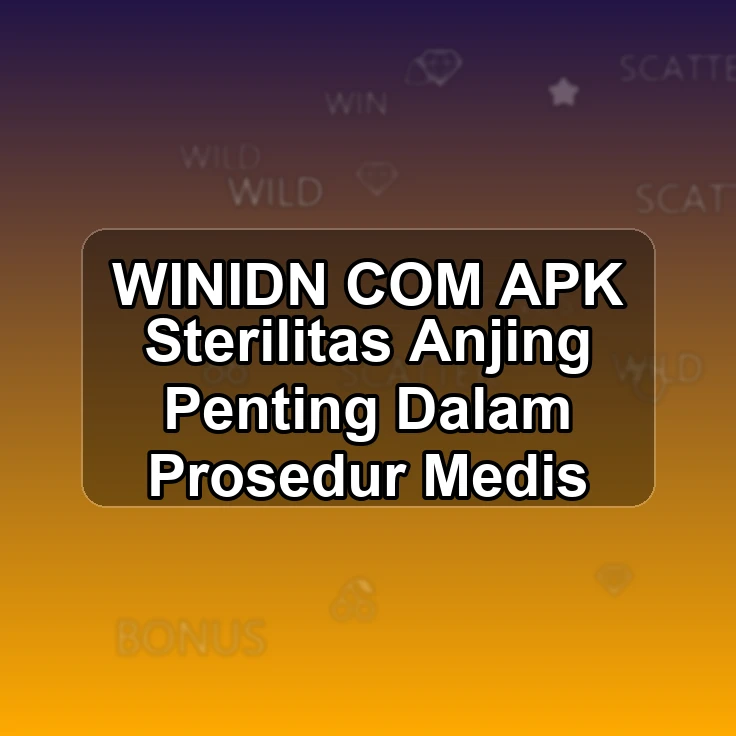WINIDN.COM APK !> Sterilitas Anjing Penting Dalam Prosedur Medis