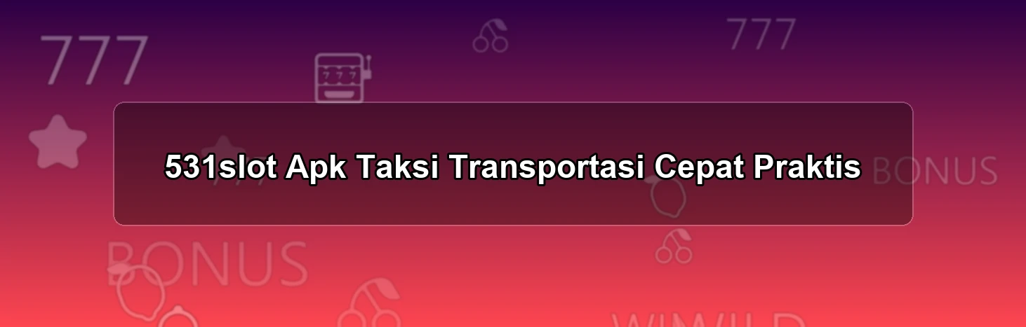 531SLOT APK