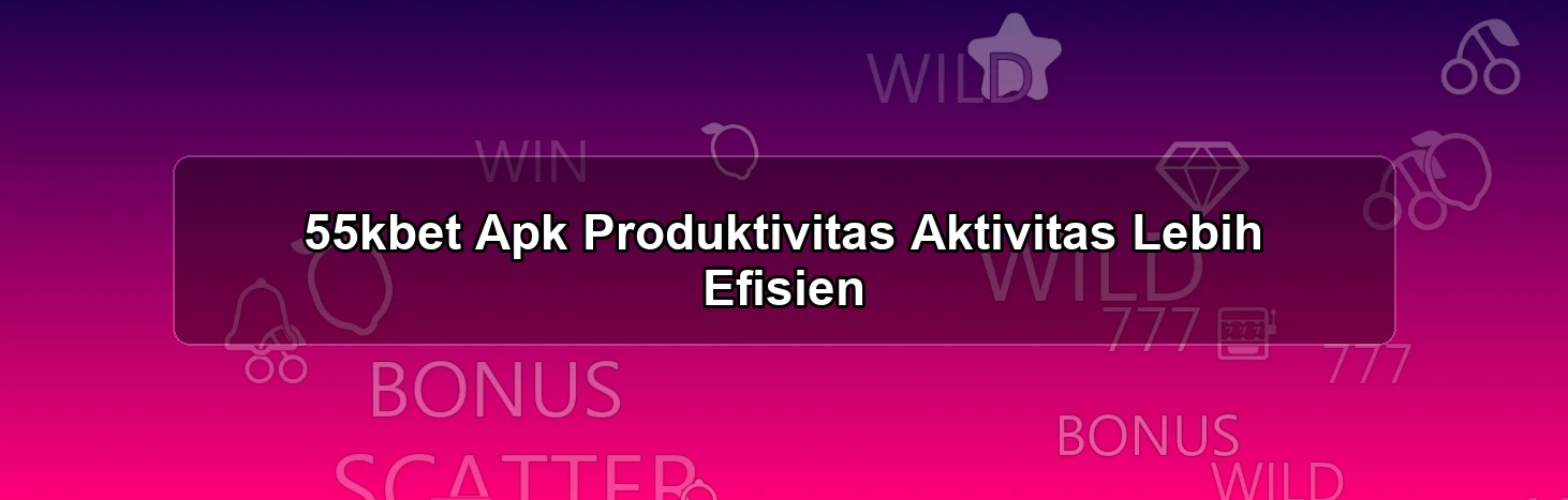 55KBET APK
