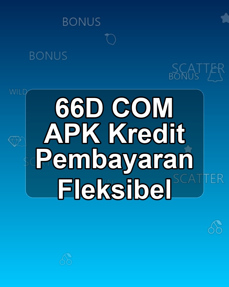 66D COM APK Kredit Pembayaran Fleksibel