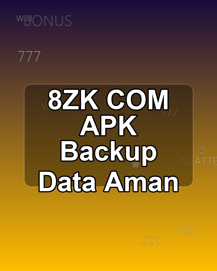8ZK COM APK Backup Data Aman