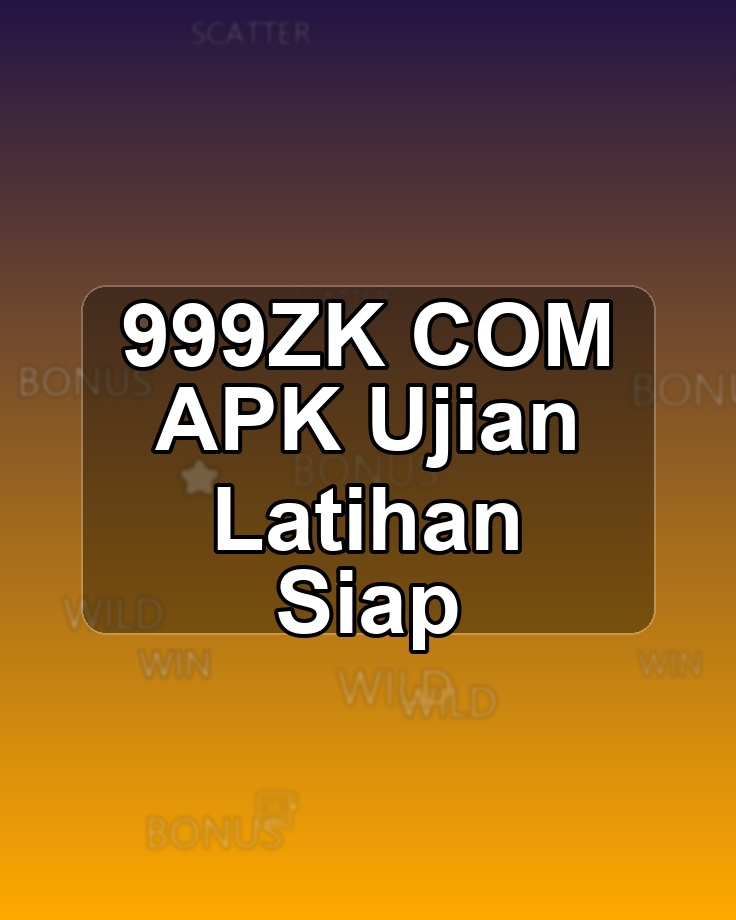 999ZK COM APK Ujian Latihan Siap