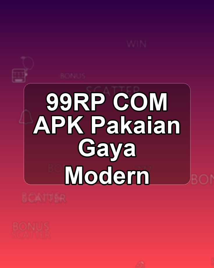 99RP COM APK Pakaian Gaya Modern