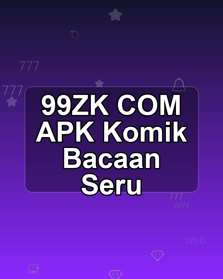 99ZK COM APK Komik Bacaan Seru