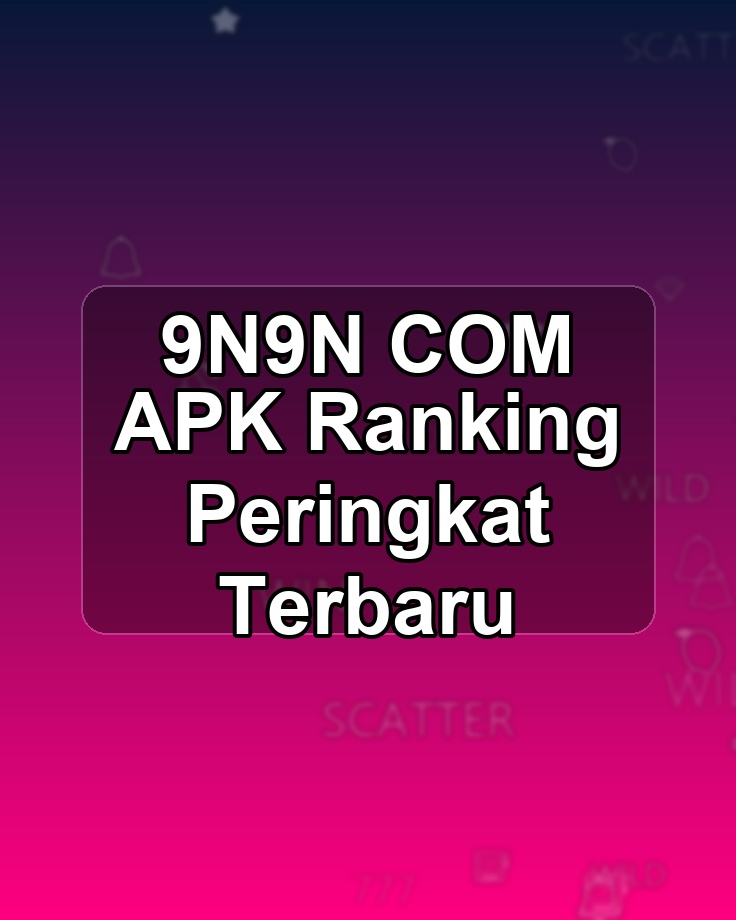 9N9N COM APK Ranking Peringkat Terbaru