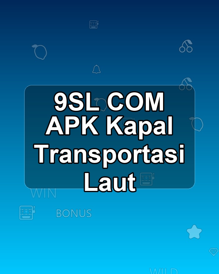 9SL COM APK Kapal Transportasi Laut