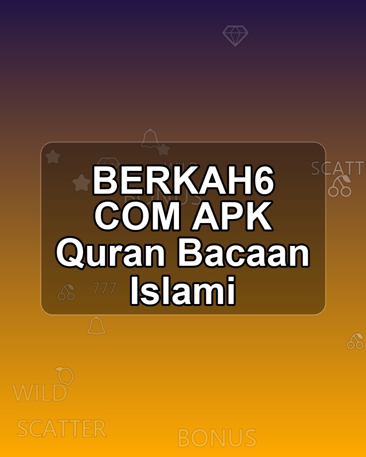 BERKAH6 COM APK Quran Bacaan Islami