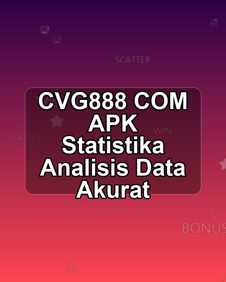 CVG888 COM APK Statistika Analisis Data Akurat