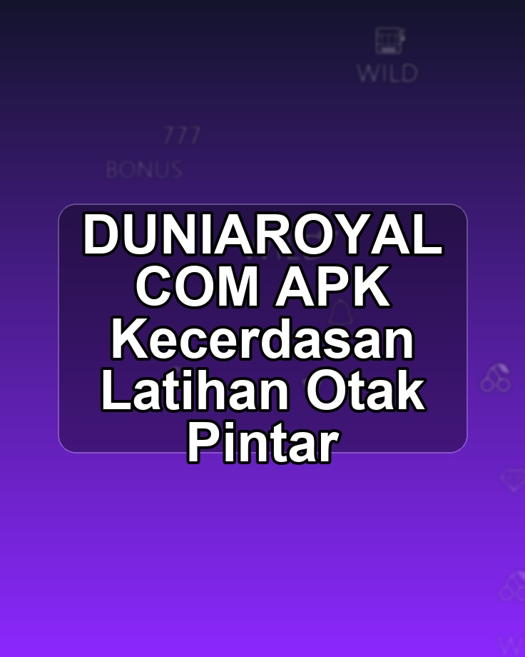 DUNIAROYAL COM APK Kecerdasan Latihan Otak Pintar