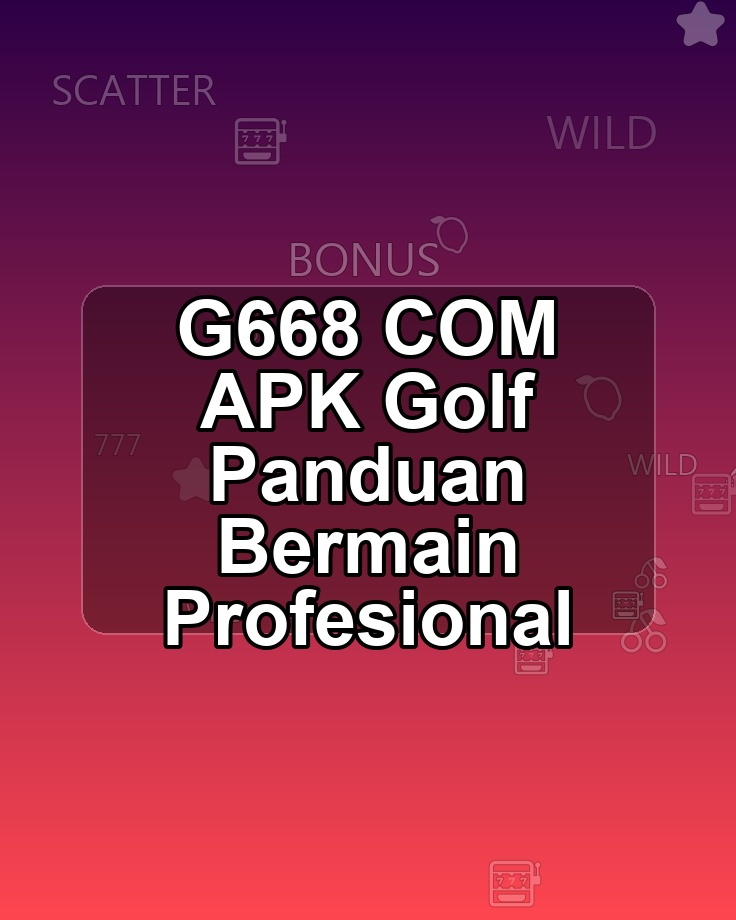 G668 COM APK Golf Panduan Bermain Profesional