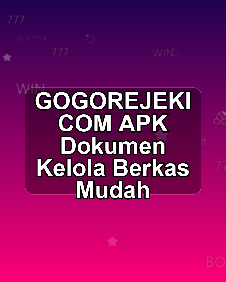GOGOREJEKI COM APK Dokumen Kelola Berkas Mudah