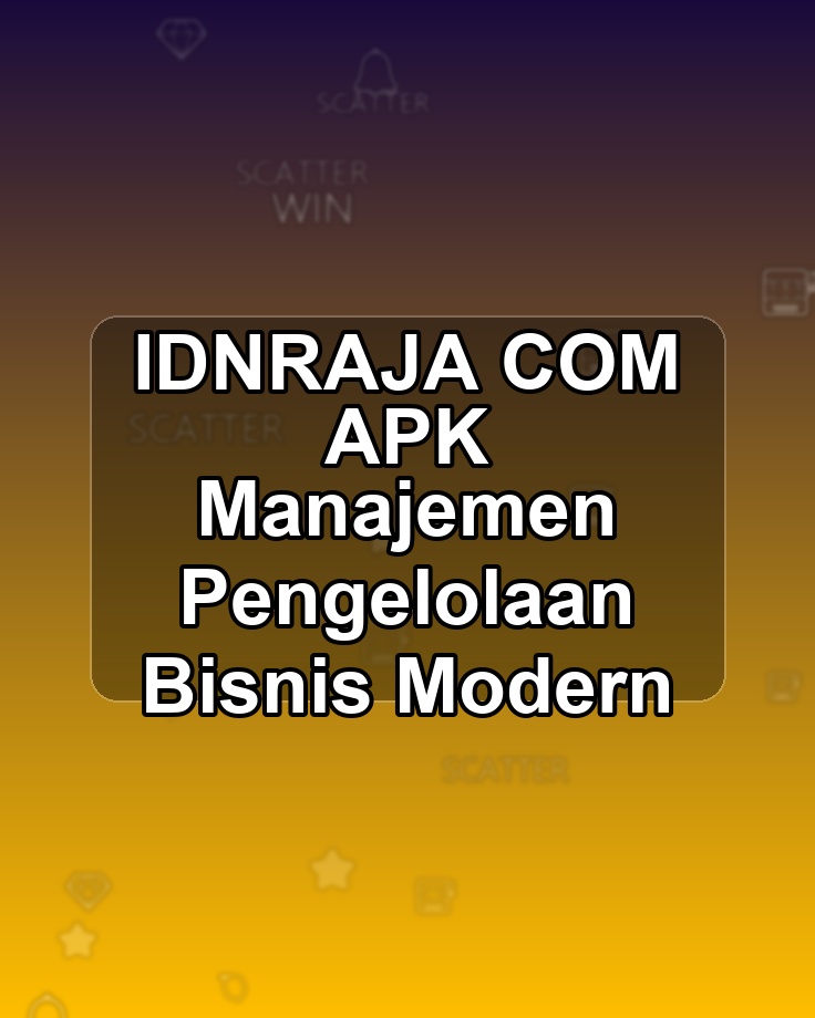 IDNRAJA COM APK Manajemen Pengelolaan Bisnis Modern