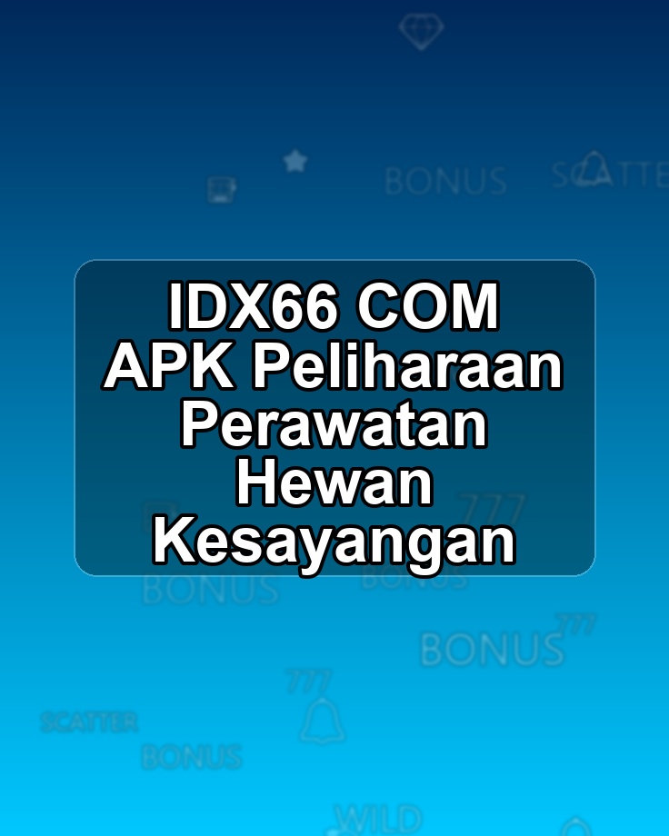 IDX66 COM APK Peliharaan Perawatan Hewan Kesayangan