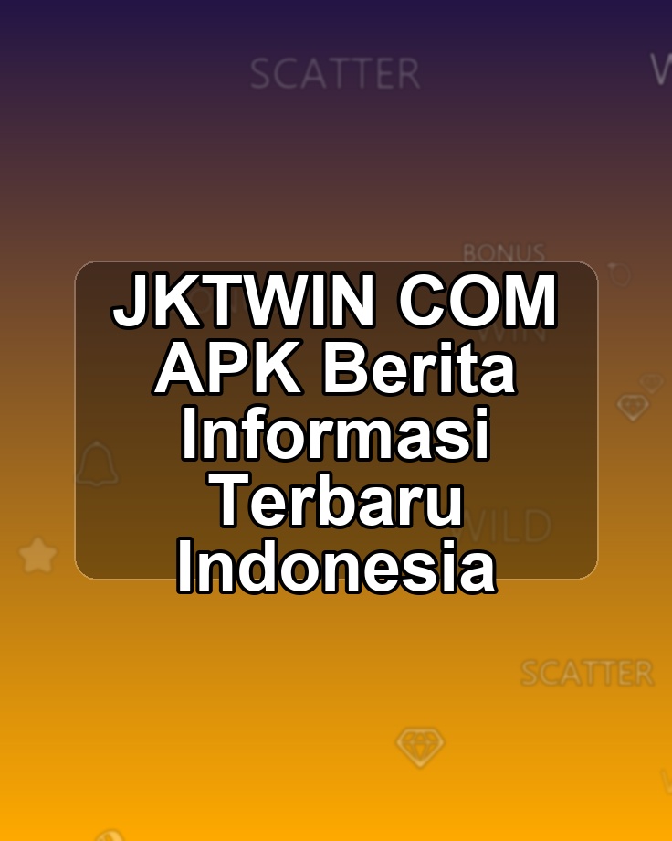 JKTWIN COM APK Berita Informasi Terbaru Indonesia