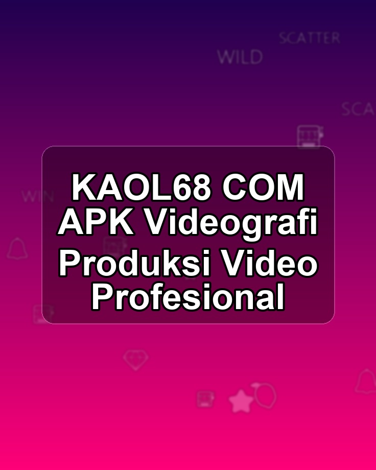 KAOL68 COM APK Videografi Produksi Video Profesional