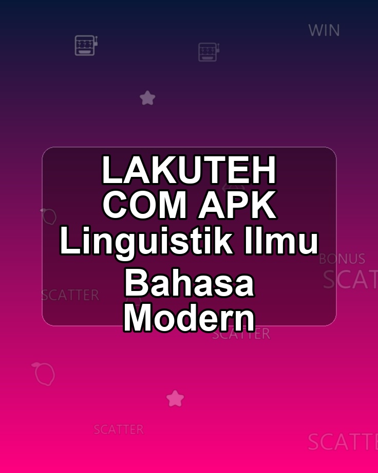 LAKUTEH COM APK Linguistik Ilmu Bahasa Modern