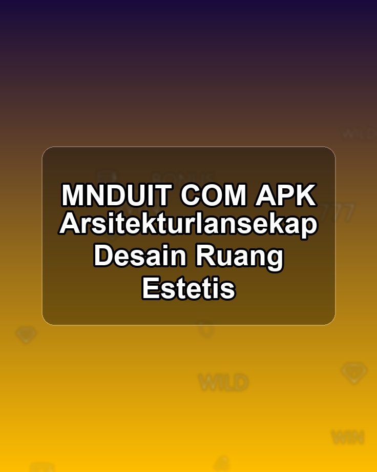 MNDUIT COM APK Arsitekturlansekap Desain Ruang Estetis