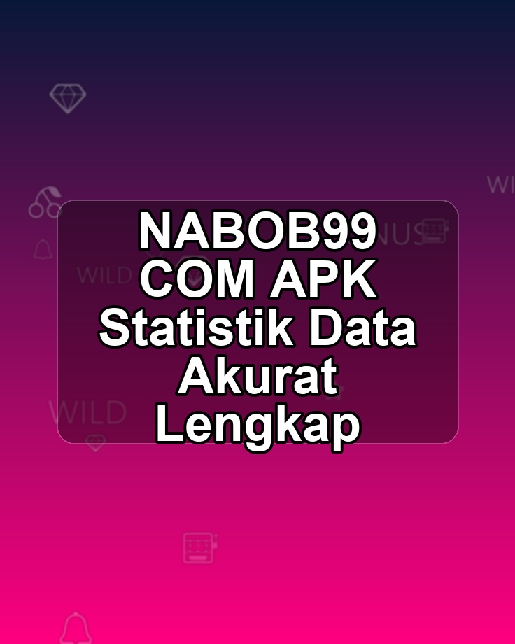 NABOB99 COM APK Statistik Data Akurat Lengkap