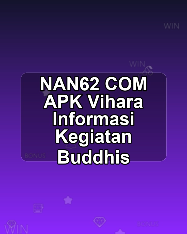 NAN62 COM APK Vihara Informasi Kegiatan Buddhis