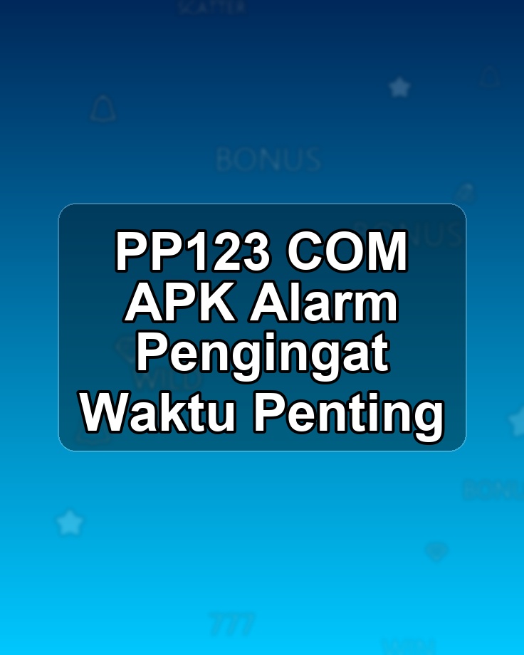PP123 COM APK Alarm Pengingat Waktu Penting
