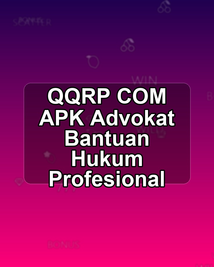 QQRP COM APK Advokat Bantuan Hukum Profesional