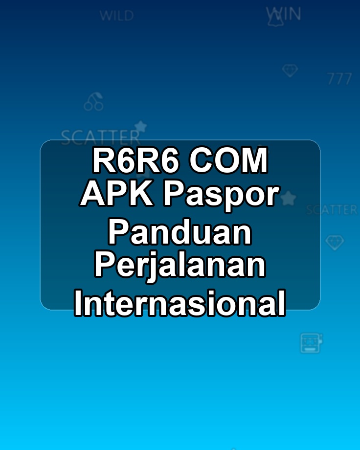 R6R6 COM APK Paspor Panduan Perjalanan Internasional