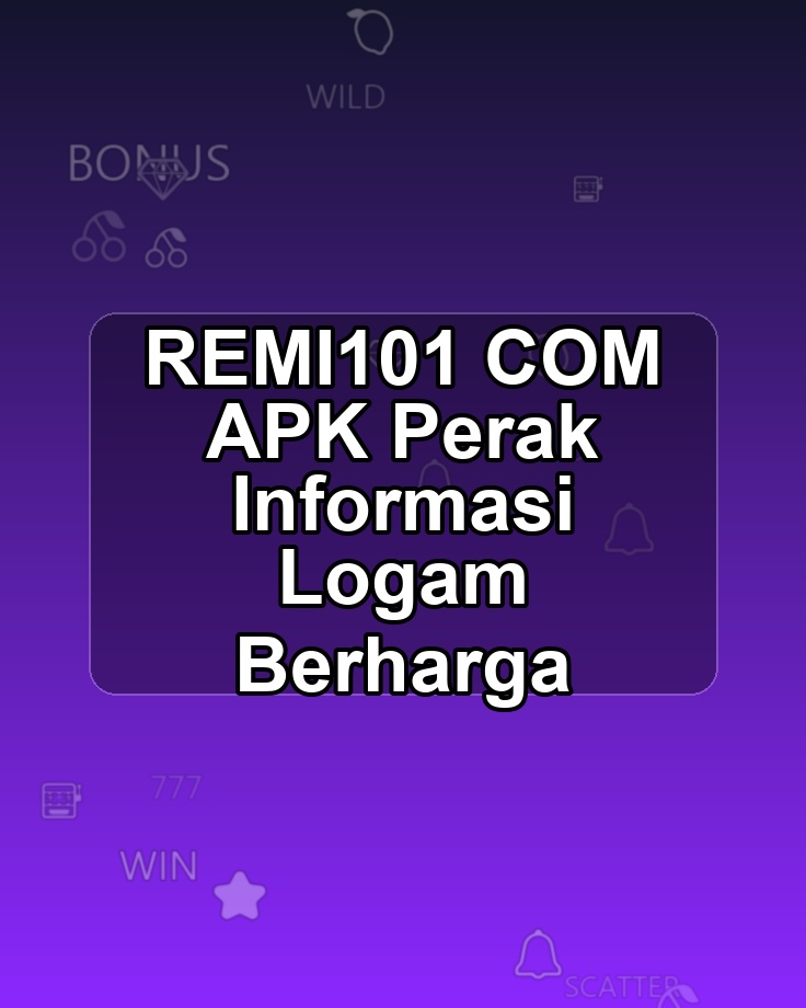 REMI101 COM APK Perak Informasi Logam Berharga