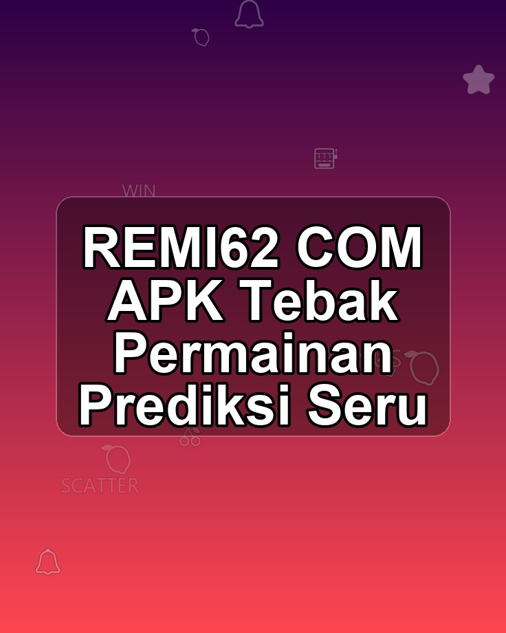 REMI62 COM APK Tebak Permainan Prediksi Seru