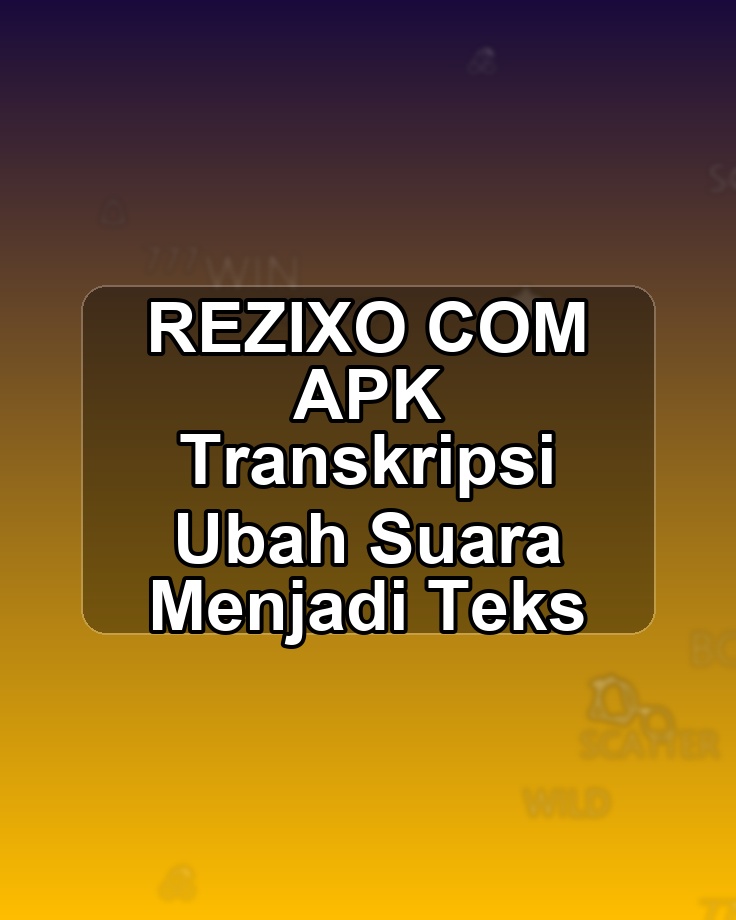 REZIXO COM APK Transkripsi Ubah Suara Menjadi Teks