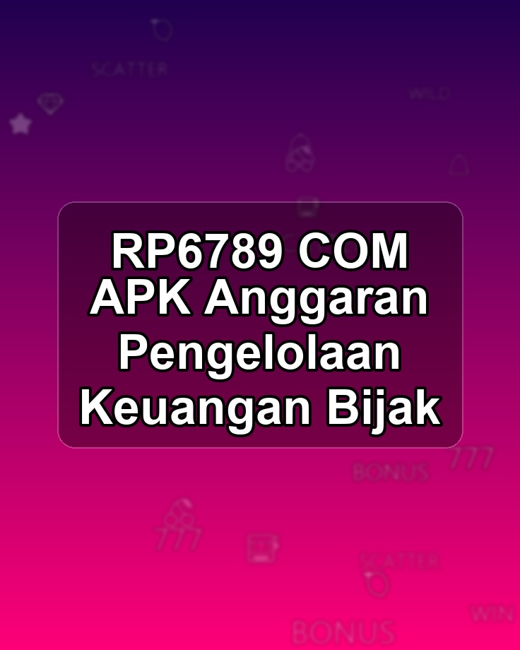 RP6789 COM APK Anggaran Pengelolaan Keuangan Bijak
