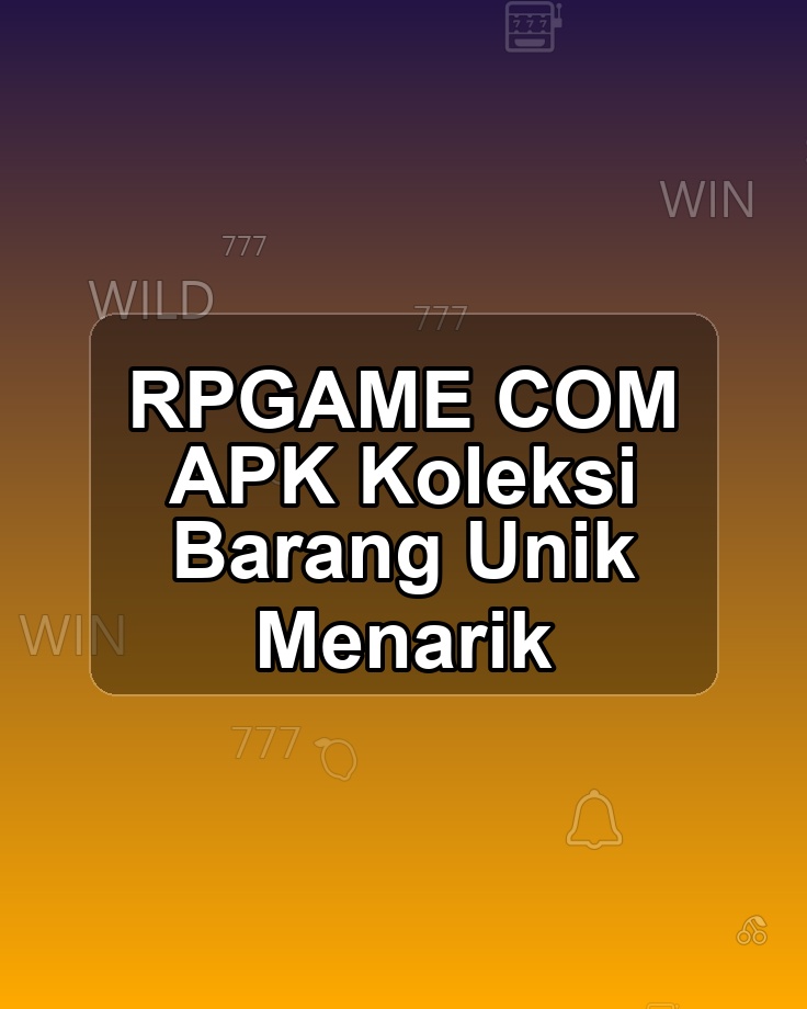RPGAME COM APK Koleksi Barang Unik Menarik